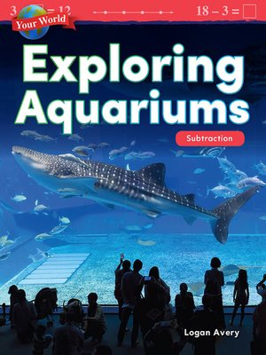cover image of Your World Exploring Aquariums: Subtraction